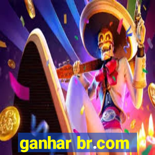 ganhar br.com